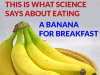 What Science Says About Eating a Banana for Breakfast — Is It Healthy?