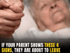 If Your Parent Shows These 4 Signs, They May Be Nearing the End – Here’s How to Prepare